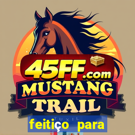 feitiço para afastar rival